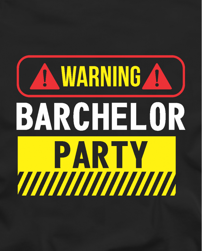 warning barchelor party